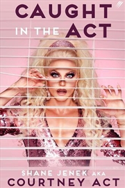 Buy Caught In The Act: A Memoir By Courtney Act
