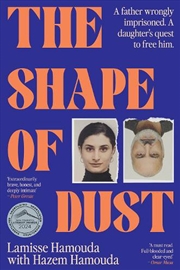 Buy The Shape Of Dust: A Father Wrongly Imprisoned. A Daughter's Quest To Free Him