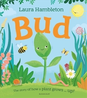 Buy Bud: The Story Of How A Plant Grows ... Up!