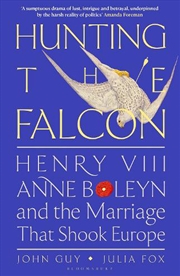 Buy Hunting The Falcon: Henry Viii, Anne Boleyn And The Marriage That Shookeurope