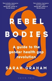 Buy Rebel Bodies: A Guide To The Gender Health Gap Revolution