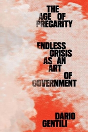 Buy The Age Of Precarity: Endless Crisis As An Art Of Government