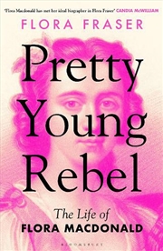 Buy Pretty Young Rebel: The Life Of Flora Macdonald