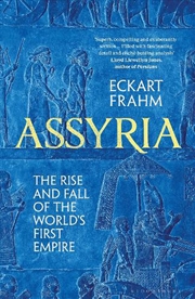 Buy Assyria: The Rise And Fall Of The World's First Empire