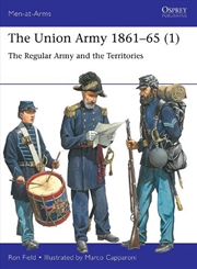Buy The Union Army 1861-65 (1): The Regular Army And The Territories