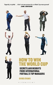 Buy How To Win The World Cup: Secrets And Insights From International Football's Top Managers