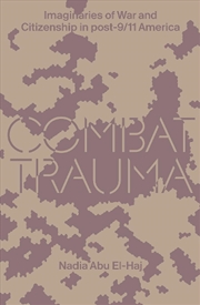 Buy Combat Trauma: Imaginaries Of War And Citizenship In Post-9/11 America