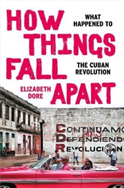 Buy How Things Fall Apart: What Happened To The Cuban Revolutionhistory