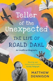 Buy Teller Of The Unexpected: The Life Of Roald Dahl, An Unofficial Biography