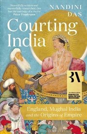 Buy Courting India: England, Mughal India And The Origins Of Empirere
