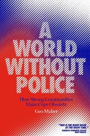 Buy A World Without Police: How Strong Communities Can Make Cops Obsolete