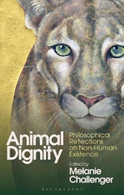 Buy Animal Dignity: Philosophical Reflections On Non-Human Existence