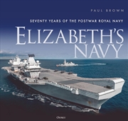Buy Elizabeth's Navy: Seventy Years Of The Postwar Royal Navy