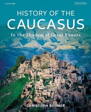 Buy History Of The Caucasus: Volume 2: In The Shadow Of Great Powers