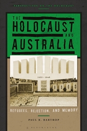 Buy The Holocaust And Australia: Refugees, Rejection, And Memory