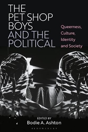 Buy The Pet Shop Boys And The Political: Queerness, Culture, Identity And Society