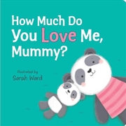Buy How Much Do You Love Me, Mummy?