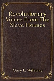 Buy Revolutionary Voices From The Slave Hous