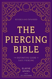 Buy The Piercing Bible, Revised And Expanded  - The Definitive Guide To Safe Piercing