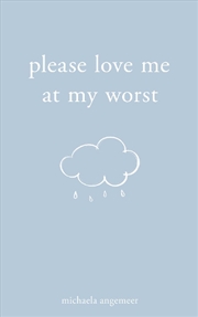 Buy Please Love Me At My Worst