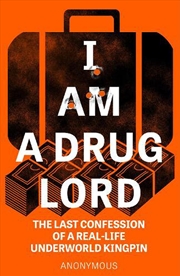 Buy I Am A Drug Lord  - The Last Confession Of A Real-Life Underworld Kingpin
