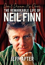 Buy Don'T Dream It'S Over  - The Remarkable Life Of Neil Finn