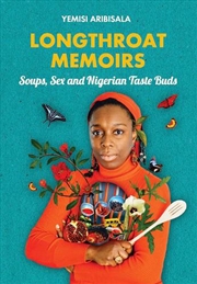 Buy Longthroat Memoirs  - Soups, Sex And Nigerian Taste Buds
