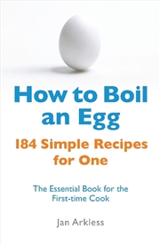 Buy How To Boil An Egg  - 184 Simple Recipes For One - The Essential Book For The First-Time Cook