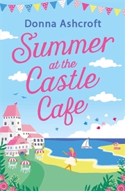 Buy Summer At The Castle Cafe  - An Utterly Perfect Feel Good Romantic Comedy