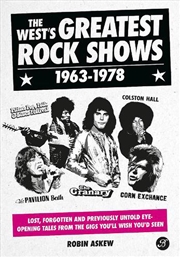 Buy The West'S Greatest Rock Shows 1963-1978  - Lost, Forgotten And Previously Untold Eye-Opening Tales
