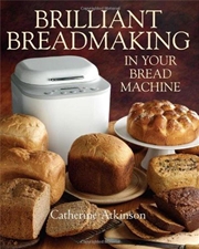 Buy Brilliant Breadmaking In Your Bread Machine