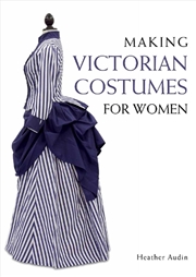 Buy Making Victorian Costumes For Women