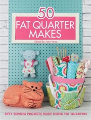 Buy 50 Fat Quarter Makes  - Fifty Sewing Projects Made Using Fat Quarters