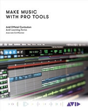 Buy Make Music With Pro Tools  - Official Avid Curriculum