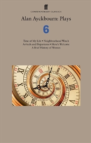 Buy Alan Ayckbourn - Plays 6  - Time Of My Life; Neighbourhood Watch; Arrivals And Departures; Hero’S We