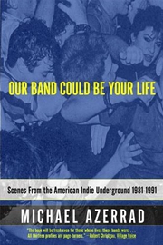 Buy Our Band Could Be Your Life  - Scenes From The American Indie Underground