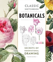 Buy Classic Sketchbook - Botanicals  - Secrets Of Observational Drawing