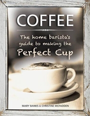 Buy Coffee - The Home Barista'S Guide To Making The Perfect Cup
