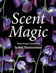 Buy Scent Magic  - Notes From A Gardener