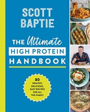Buy The Ultimate High Protein Handbook  - 80 Healthy, Delicious, Easy Recipes For All The Family