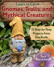 Buy Learn To Carve Gnomes, Trolls, And Mythical Creatures  - 15 Simple Step-By-Step Projects