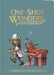 Buy One-Shot Wonders  - Over 100 Adventures For Fantasy Rpgs