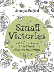 Buy Small Victories  - A Colouring Book Of Little Wins And Miniature Masterpieces