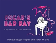 Buy Oscar'S Bad Day : A Day In The Life Of A Child With Autism