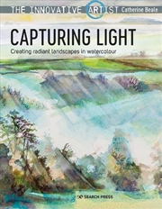 Buy The Innovative Artist: Capturing Light : Creating Radiant Landscapes in Watercolour