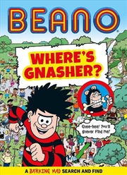 Buy Beano Where’S Gnasher? : A Barking Mad Search And Find Book