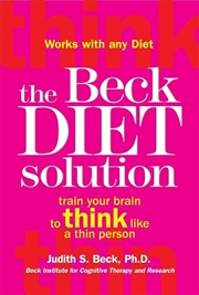 Buy The Beck Diet Solution : Train Your Brain To Think Like A Thin Person