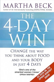 Buy The 4-Day Win : Change The Way You Think About Food And Your Body In Just 4 Days