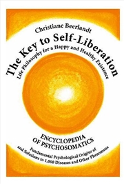 Buy The Key To Self-Liberation : Encyclopedia Of Psychosomatics Fundamental Psychological Origins Of And