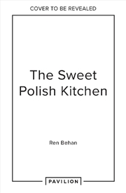 Buy The Sweet Polish Kitchen : A Celebration Of Home Baking And Nostalgic Treats